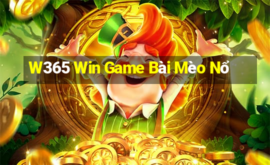 W365 Win Game Bài Mèo Nổ