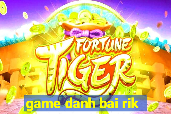 game danh bai rik