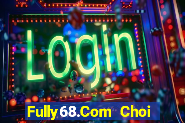 Fully68.Com Choi Game Bài