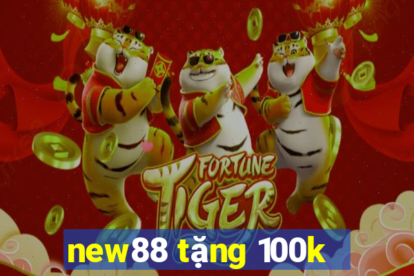 new88 tặng 100k