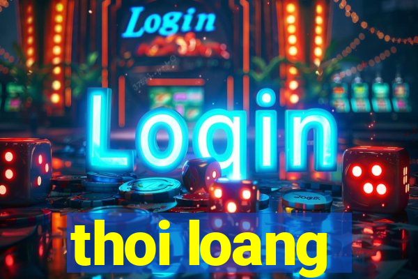 thoi loang