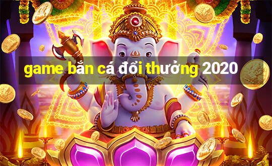 game bắn cá đổi thưởng 2020