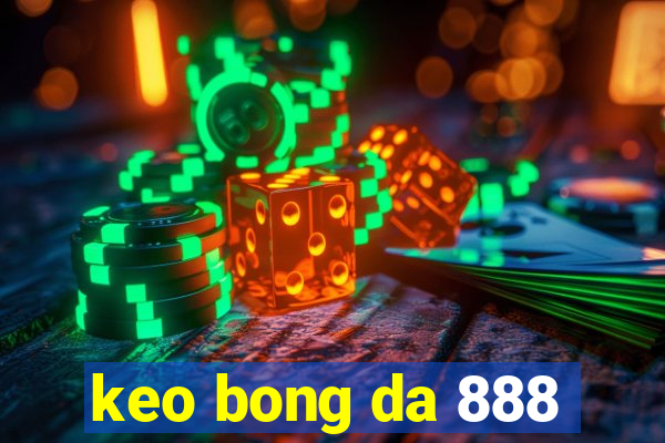 keo bong da 888