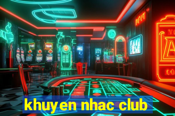 khuyen nhac club