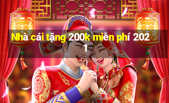 Nhà cái tặng 200k miễn phí 2021