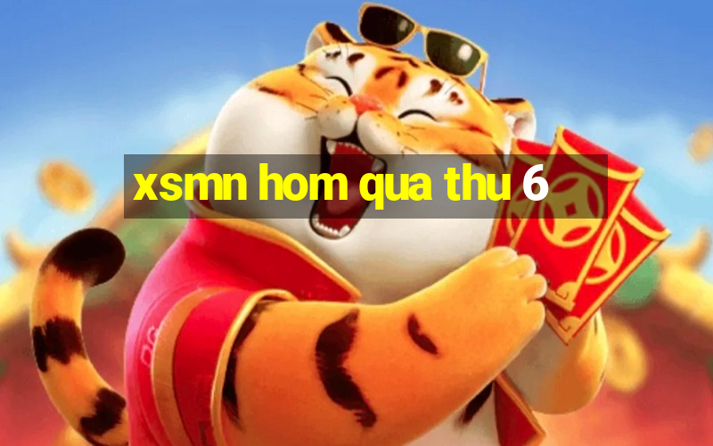 xsmn hom qua thu 6