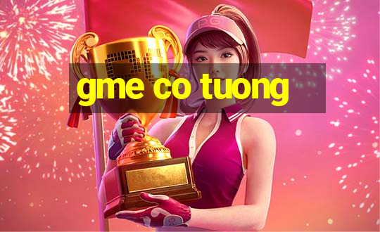 gme co tuong