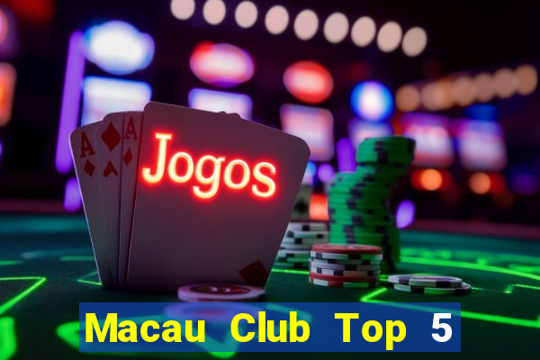 Macau Club Top 5 Game Bài Đổi Thưởng