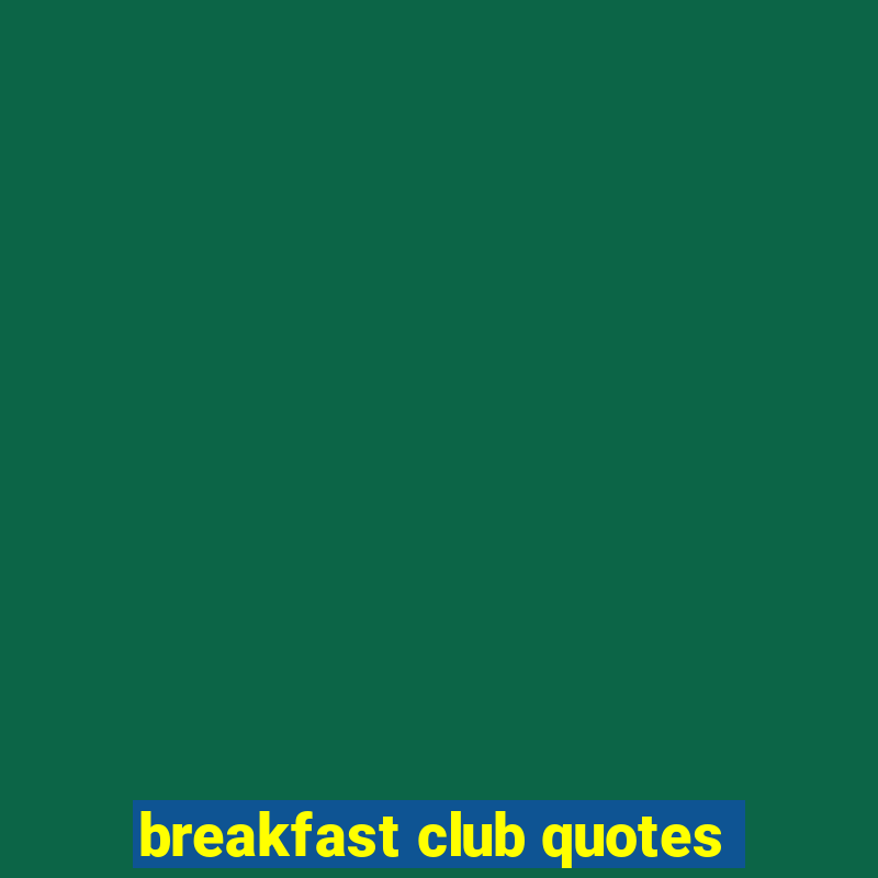 breakfast club quotes