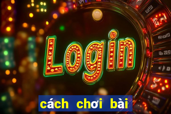 cách chơi bài phỏm tá lả