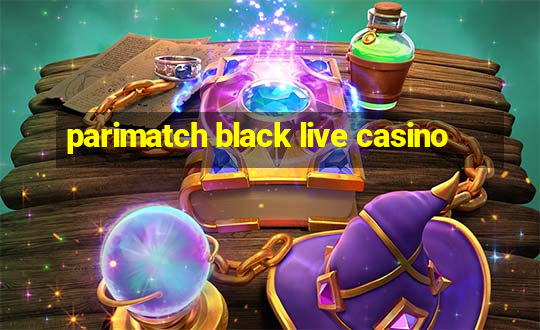 parimatch black live casino