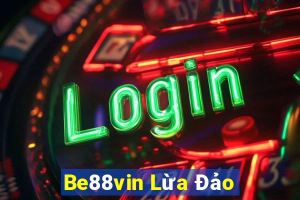 Be88vin Lừa Đảo