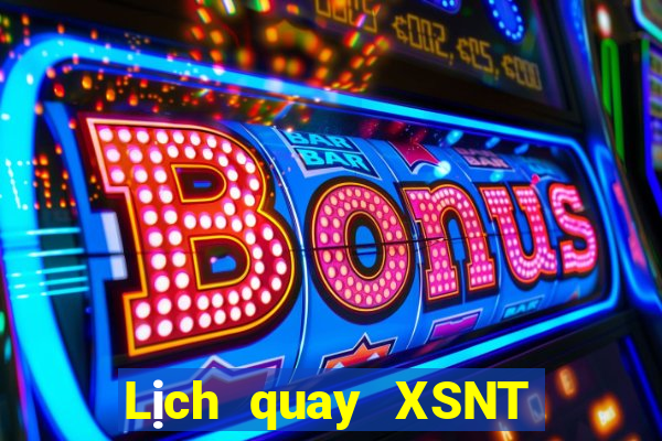 Lịch quay XSNT ngày 1