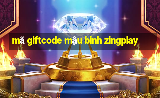 mã giftcode mậu binh zingplay