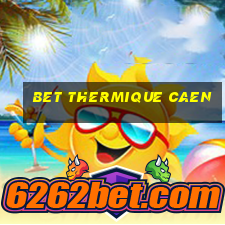 bet thermique caen