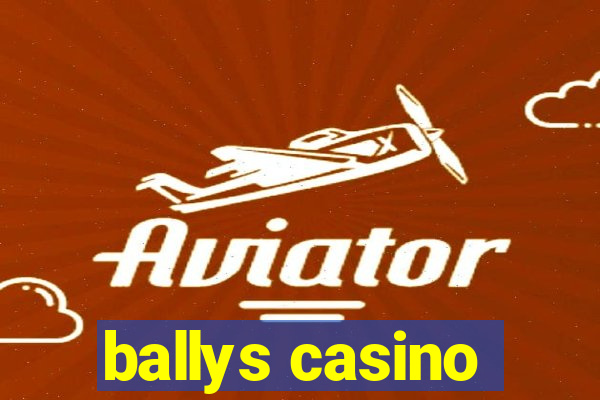 ballys casino