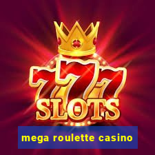 mega roulette casino