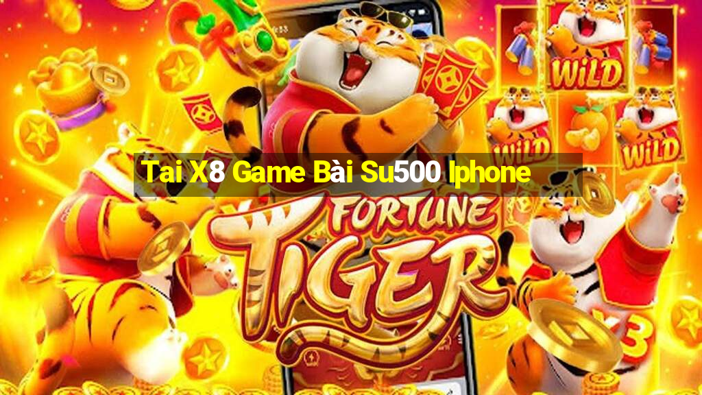 Tai X8 Game Bài Su500 Iphone