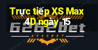 Trực tiếp XS Max 4D ngày 15