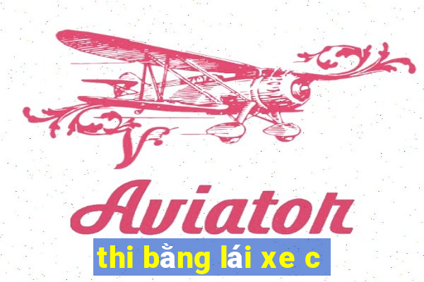 thi bằng lái xe c