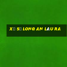 xổ số long an lâu ra