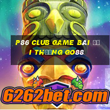 P86 Club Game Bài Đổi Thưởng Go88