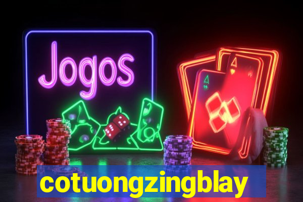 cotuongzingblay