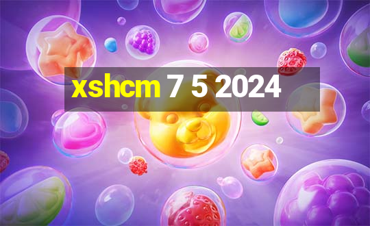 xshcm 7 5 2024