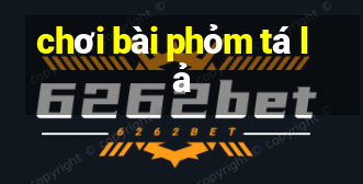 chơi bài phỏm tá lả