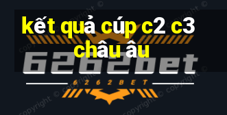 kết quả cúp c2 c3 châu âu