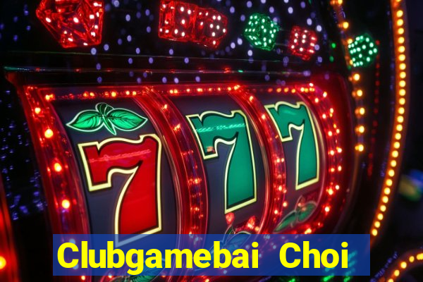 Clubgamebai Choi Game Đánh Bài