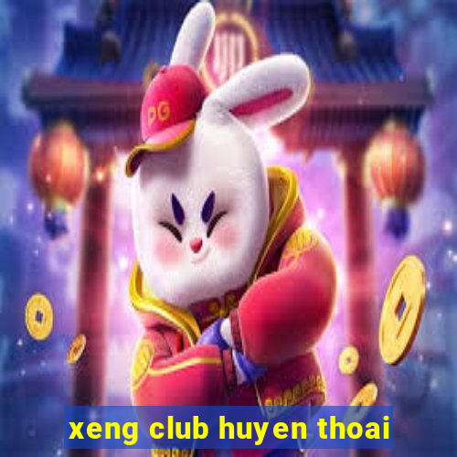 xeng club huyen thoai