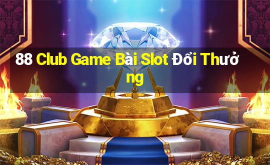 88 Club Game Bài Slot Đổi Thưởng