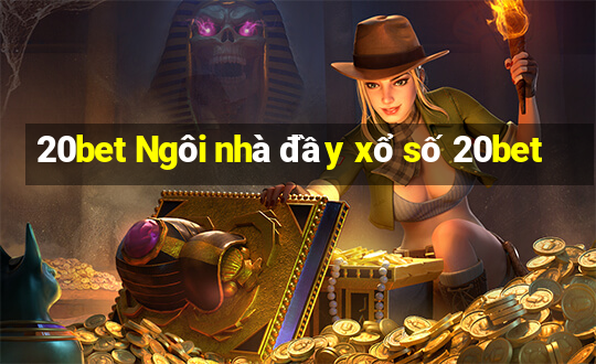 20bet Ngôi nhà đầy xổ số 20bet