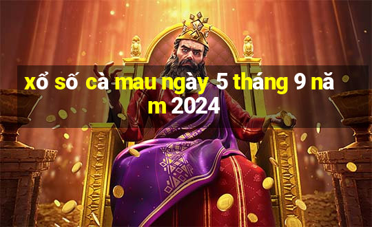 xổ số cà mau ngày 5 tháng 9 năm 2024