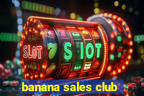 banana sales club