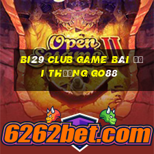 Bi29 Club Game Bài Đổi Thưởng Go88