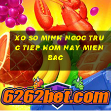 xo so minh ngoc truc tiep hom nay mien bac