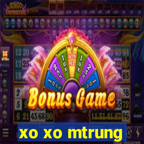 xo xo mtrung