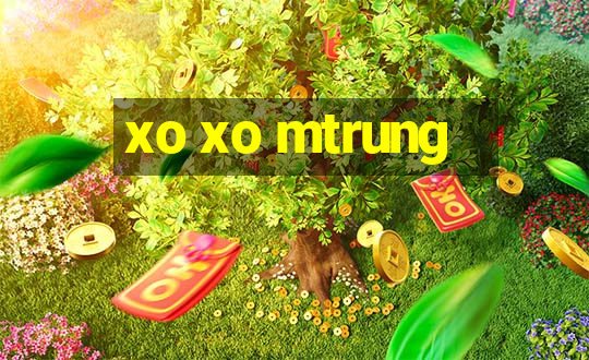 xo xo mtrung