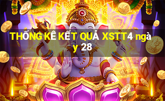 THỐNG KÊ KẾT QUẢ XSTT4 ngày 28