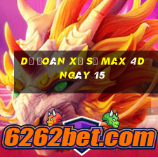 Dự Đoán Xổ Số max 4d ngày 15