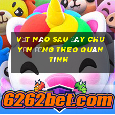 vật nào sau đây chuyển động theo quán tính