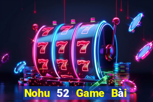 Nohu 52 Game Bài Xóc Đĩa