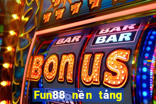 Fun88 nền tảng trò chơi điện tử