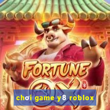 chơi game y8 roblox