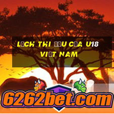 lịch thi đấu của u18 việt nam