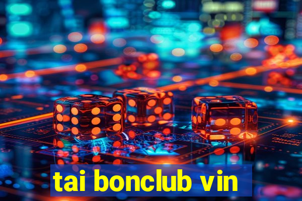 tai bonclub vin