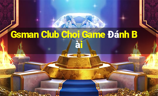 Gsman Club Choi Game Đánh Bài