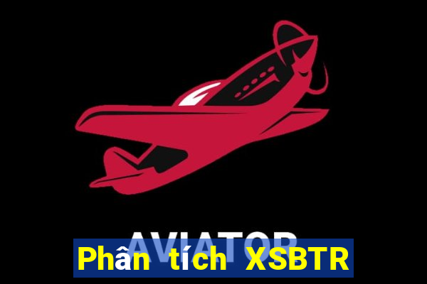 Phân tích XSBTR Thứ 5